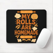 Funny Baking Humor My Rolls Are Homemade Kitchen R Muismat (Met muis)