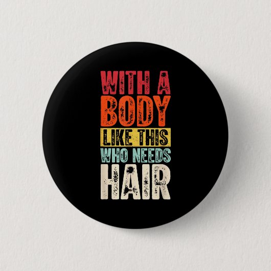 Funny Bald Man Gift Confident Body Sitivity Gym Hu Ronde Button 5,7 Cm (Voorkant)