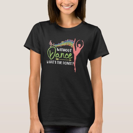 Funny Ballet Pointe for Ballerina Ballet Dancer Gi T-shirt (Voorkant)