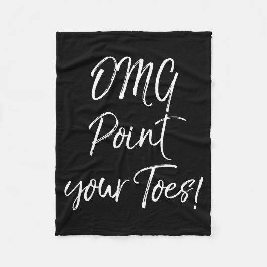 Funny Ballet Teacher Quote Omg Int Your Toes!  Fleece Deken (Voorkant)
