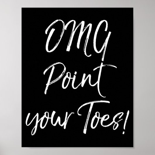Funny Ballet Teacher Quote Omg Int Your Toes! Poster (Voorkant)