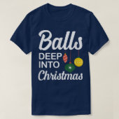 Funny Balls Deep Into Christmas  T-shirt (Design voorkant)