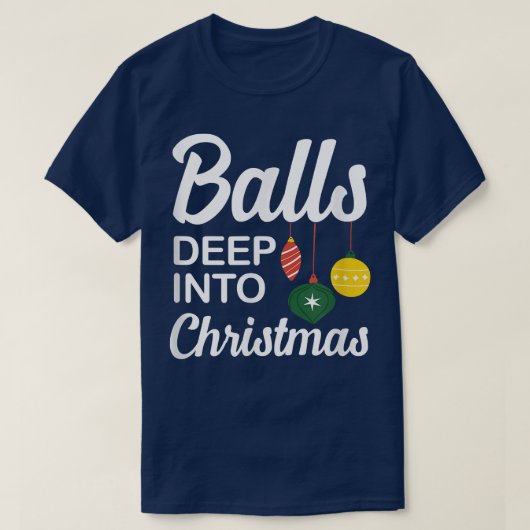 Funny Balls Deep Into Christmas  T-shirt (Design voorkant)