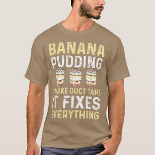 Funny Banana Pudding Saying Dessert Cooking T-shirt