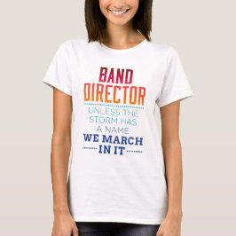 Funny Band Director Tenzij Storm naam heeft, maart T-shirt