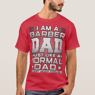 Funny Barber Dad Gift Barber Fatherx27s Day Gifts T-shirt