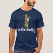 Funny Baritone Saxophone heeft een goede dag voor T-shirt (Voorkant)