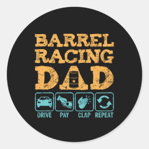 Funny Barrel Racing Dad Drive Pay Clap Repo Ronde Sticker