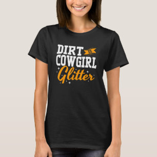 Funny Barrel Racing for Women Dirt is Cowgirl Glit T-shirt