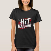 Funny Baseball Quote Gift Hit Happens T-shirt (Voorkant)