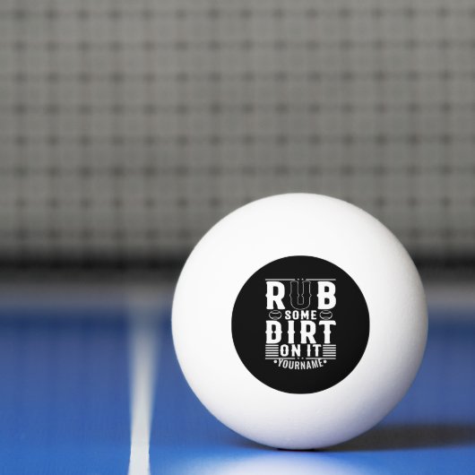 Funny Baseball Rub Some Dirt On It Pingpongbal (Net)