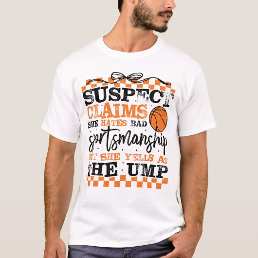 Funny Basketball Suspect Claims She Hates Bad Spor T-shirt (Voorkant)