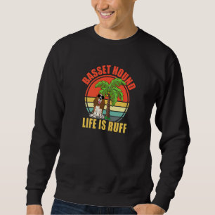 Funny Basset Hound Life is Ruff Basset Hond Trui
