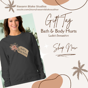 Funny Bath & Body Hurts Gift Label Sweatshirt