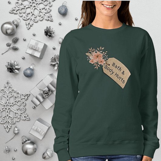 Funny Bath & Body Hurts Gift Label Sweatshirt