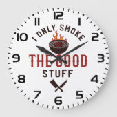 Funny BBQ Quote I Only Smoke The Good Stuff Grote Klok (Voorkant)