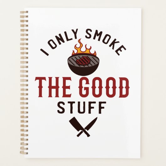 Funny BBQ Quote I Only Smoke The Good Stuff Planner (Voorkant)