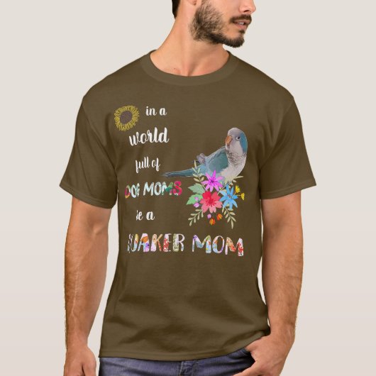 Funny be a Blue Quaker Parrot Bird Ma T-shirt (Voorkant)