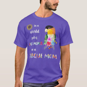 Funny be a Caique Parrot Bird Mama T-shirt