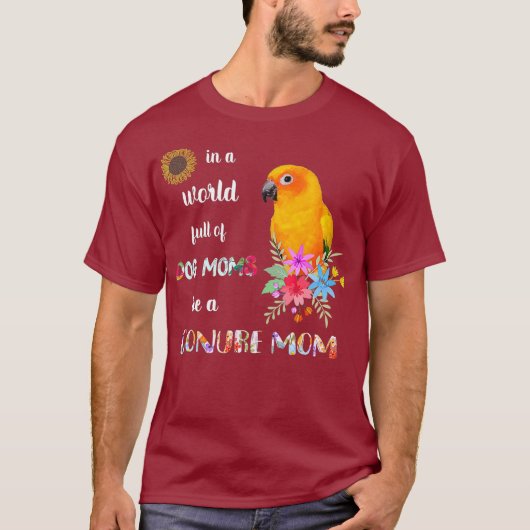 Funny be a Sun Conure Parrot Bird Mama T-shirt (Voorkant)