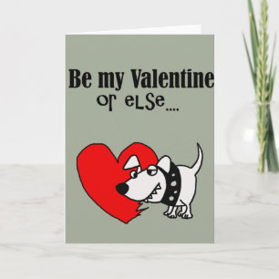 Funny BE mijn Valentijn of Else Dog Cartoon Feestdagen Kaart