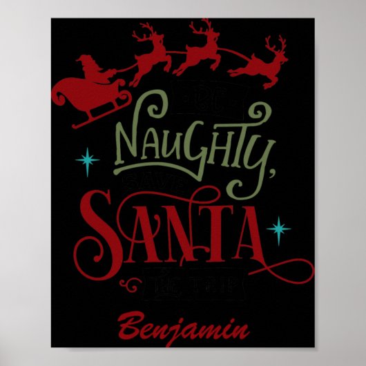 Funny Be Naughty Save Santa The Trip Christmas T S Poster (Voorkant)