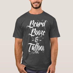 Funny Beard Booze Tattoos Mannen Alcohol Dad Gifts T-shirt