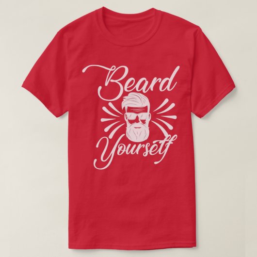 Funny Beard Gifts Beard Yourself 4 T-shirt (Design voorkant)