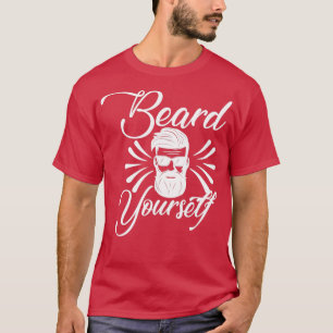 Funny Beard Gifts Beard Yourself 4 T-shirt