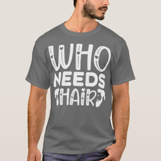 Funny Beard Gifts die Hair 1 nodig heeft T-shirt