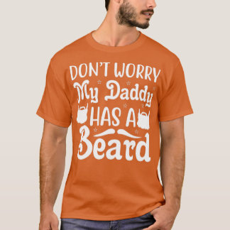 Funny Beard Gifts maakt me niet zorgen dat mijn va T-shirt