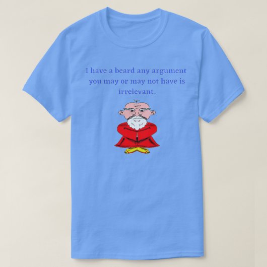 Funny Beard, ik heb een baard. Je argument is irre T-shirt (Design voorkant)
