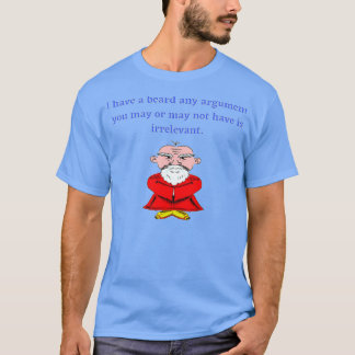 Funny Beard, ik heb een baard. Je argument is irre T-shirt