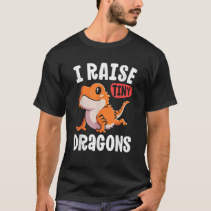 Funny Bearded Dragon for Girls I Raise Tiny Dragon T-shirt