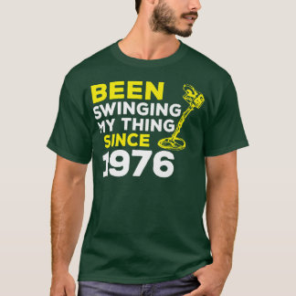 Funny Been Swinging My Thing Since 1976 Metal Dete T-shirt
