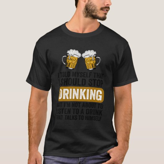 Funny Beer Drink dat ik moet stoppen met het Drink T-shirt (Voorkant)
