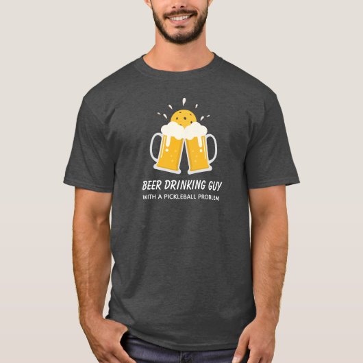 Funny Beer Drink Guy met een Pickleball Probleem T-shirt (Voorkant)