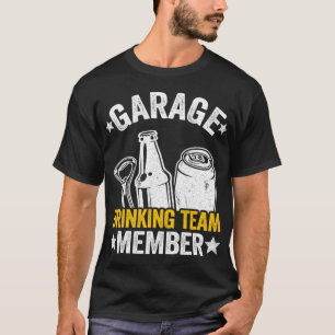 Funny Beer Garage Drinker Garage Drink Team Mem T-shirt