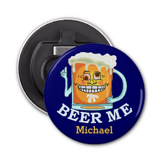 Funny Beer Me Custom Bottle Opener (Voorkant)