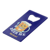 Funny Beer Me Custom Creditkaart Flessenopener (Achterkant Gekanteld)