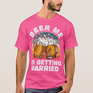 Funny beer me dat ik gehuwd word met gehuwde bruin t-shirt