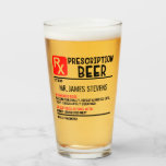 Funny Beer Prescription Personalised Name Beer Glas<br><div class="desc">Funny Beer Prescription Persoonlijke naam Beer Glass is een leuk modern design met een persoonlijk recept voor bier. Personaliseer door de tekst in het verstrekte tekstvakje uit te geven.</div>