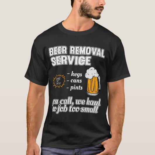Funny Beer Removal Service T-Shirt (Voorkant)