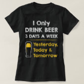 Funny Beer T-shirt - Ik Drink alleen bier 3 dagen  (Design voorkant)