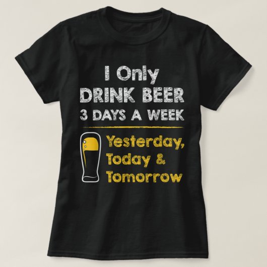 Funny Beer T-shirt - Ik Drink alleen bier 3 dagen  (Design voorkant)