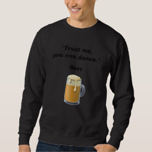 Funny Beer vertrouwt me dat je kunt dansen op bier Trui