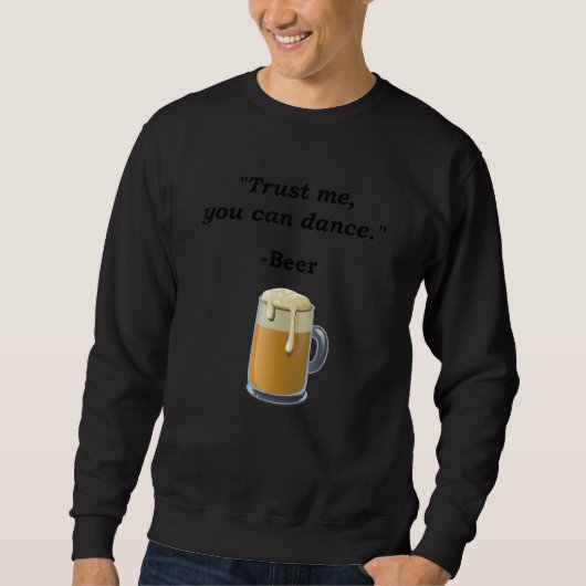 Funny Beer vertrouwt me dat je kunt dansen op bier Trui (Voorkant)