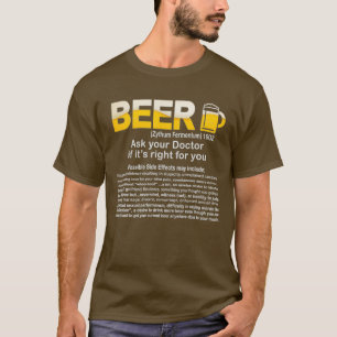Funny Beer Vraag uw dokter of het goed is. T-shirt