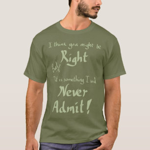 Funny Beheerd Rechts Witty Argument Joke Slogan Kh T-shirt