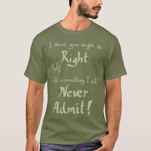 Funny Beheerd Rechts Witty Argument Joke Slogan Kh T-shirt (Voorkant)